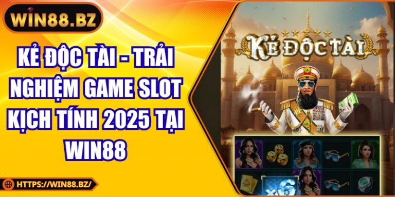 Kẻ Độc Tài - Trải Nghiệm Game Slot Kịch Tính 2025 Tại Win88 1 Kẻ Độc Tài